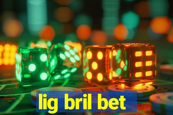 lig bril bet